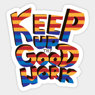 Keep Up the Good Work! Sticker